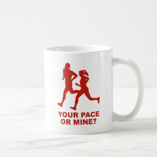 Your Pace Or Mine? Coffee Mug