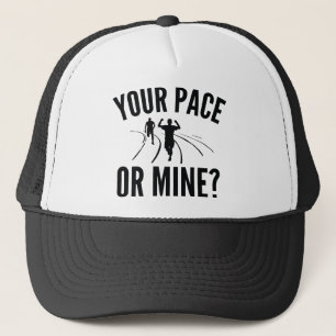 Your Pace Or Mine? Trucker Hat
