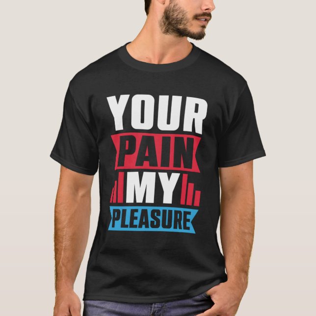 Your Pain My Pleasure Trainer Athletic Trainer T-Shirt (Front)