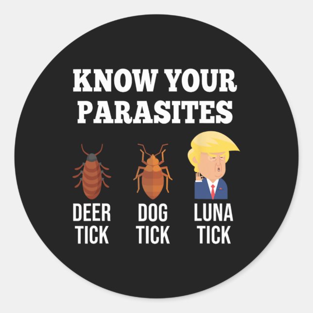 Your Parasites Anti-trump Funny Luna Tick Resist  Classic Round Sticker (Front)