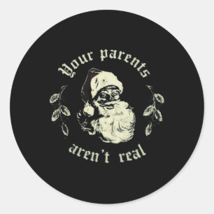 Your Parents Aren't Real Funny Santa Christmas Classic Round Sticker