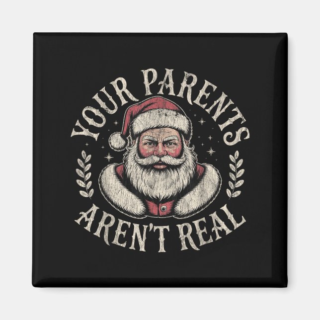 Your Parents Aren't Real Funny Santa Christmas  Magnet (Front)