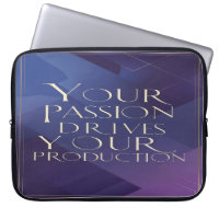 Your Passion Drives Your Production
