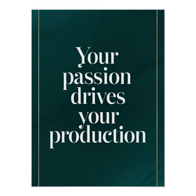 Your Passion Drives Your Production option 2 Poster (Front)