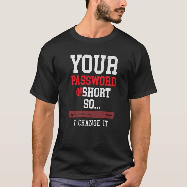 your password was to short cyber security engenier T-Shirt (Front)