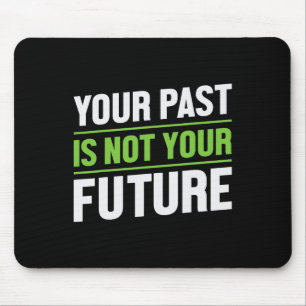 Your Past Is Not Your Future Health Mental Health Mouse Pad
