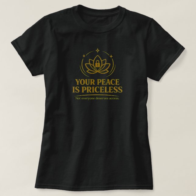 Your Peace Is Priceless Inspirational Quote Shirt  (Design Front)