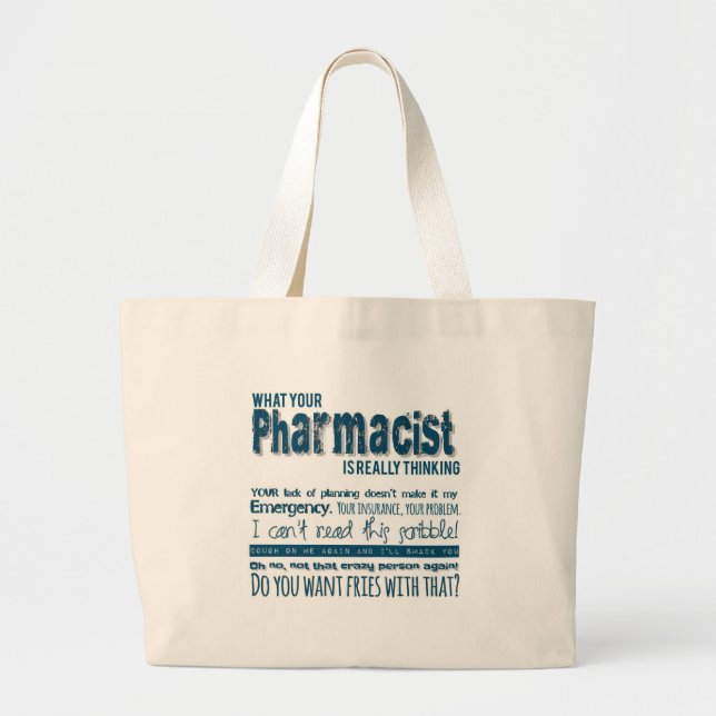 your pharmacist is really thinking large tote bag (Front)