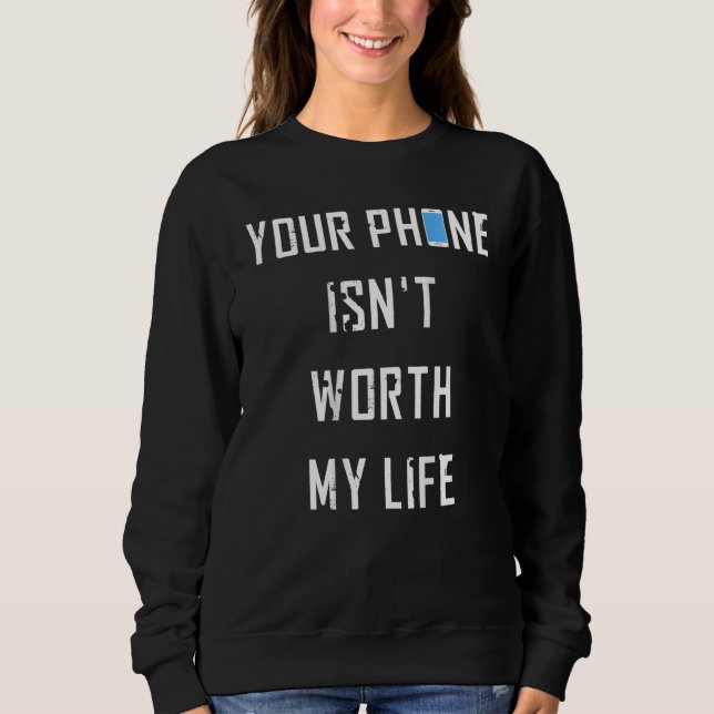 Your Phone Isn't Worth My Life  for Cyclist Sweatshirt (Front)