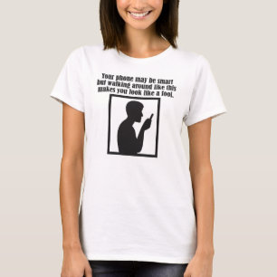 Your phone may be smart T-Shirt