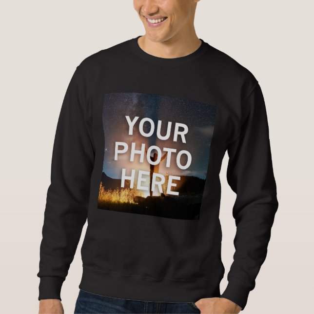 Your Photo Here Sweatshirt (Front)