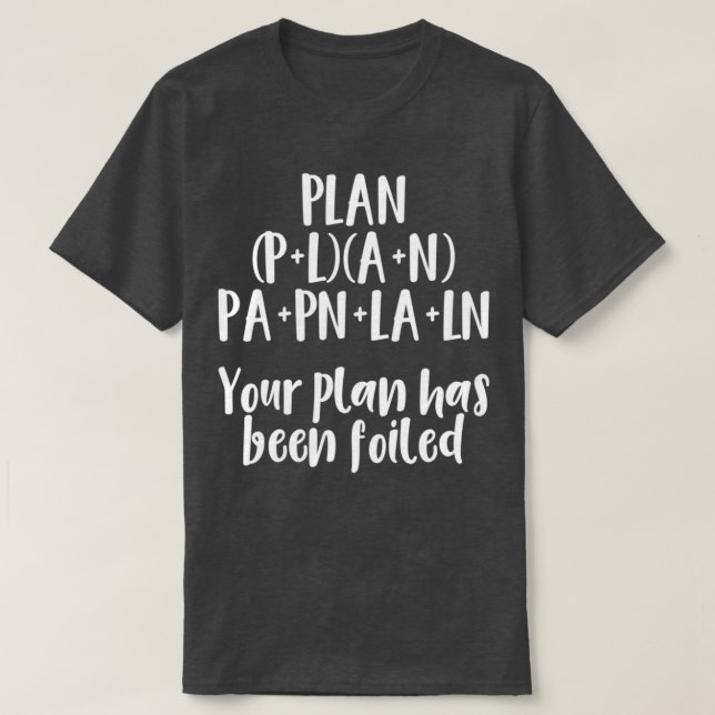 Your Plan Has Been Foiled T-Shirt (Design Front)