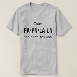 Your PLAN has been FOILed. T-Shirt
