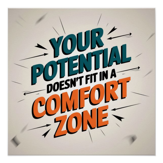Your Potential Doesn't Fit In A Comfort Zone Poster (Front)