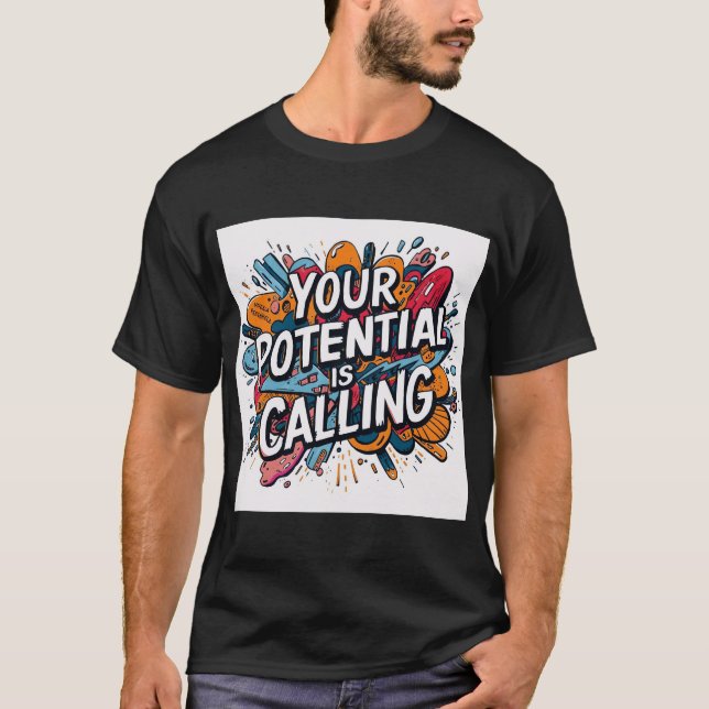 Your Potential Is Calling – Motivational Colorful  T-Shirt (Front)
