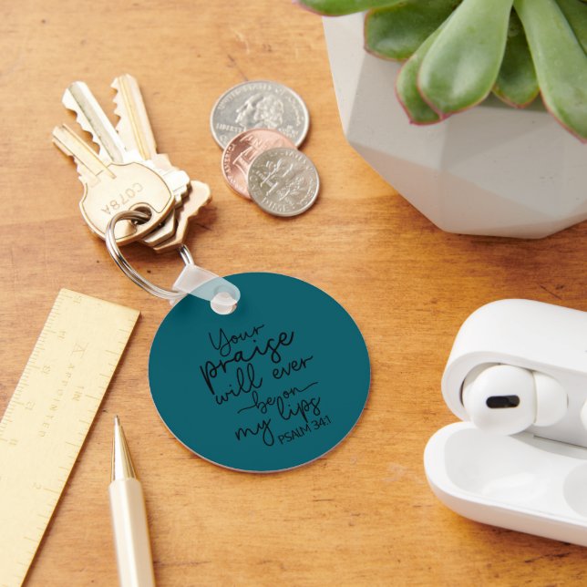 Your Praise Will Ever Be On My Lips | Psalm 34:1  Key Ring (Desk)