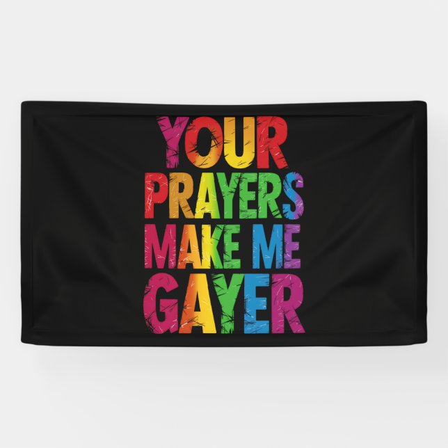 Your Prayers Make Me Gayer Rainbow Pride Flag LGBT Banner (Horizontal)