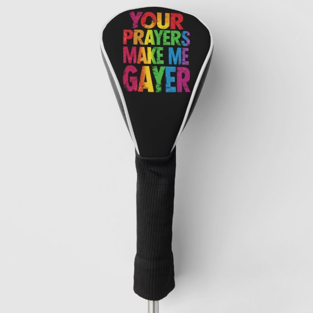 Your Prayers Make Me Gayer Rainbow Pride Flag LGBT Golf Head Cover (Front)