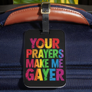 Your Prayers Make Me Gayer Rainbow Pride Flag LGBT Luggage Tag
