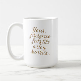 Your Presence: A Slow Sunrise Coffee Mug
