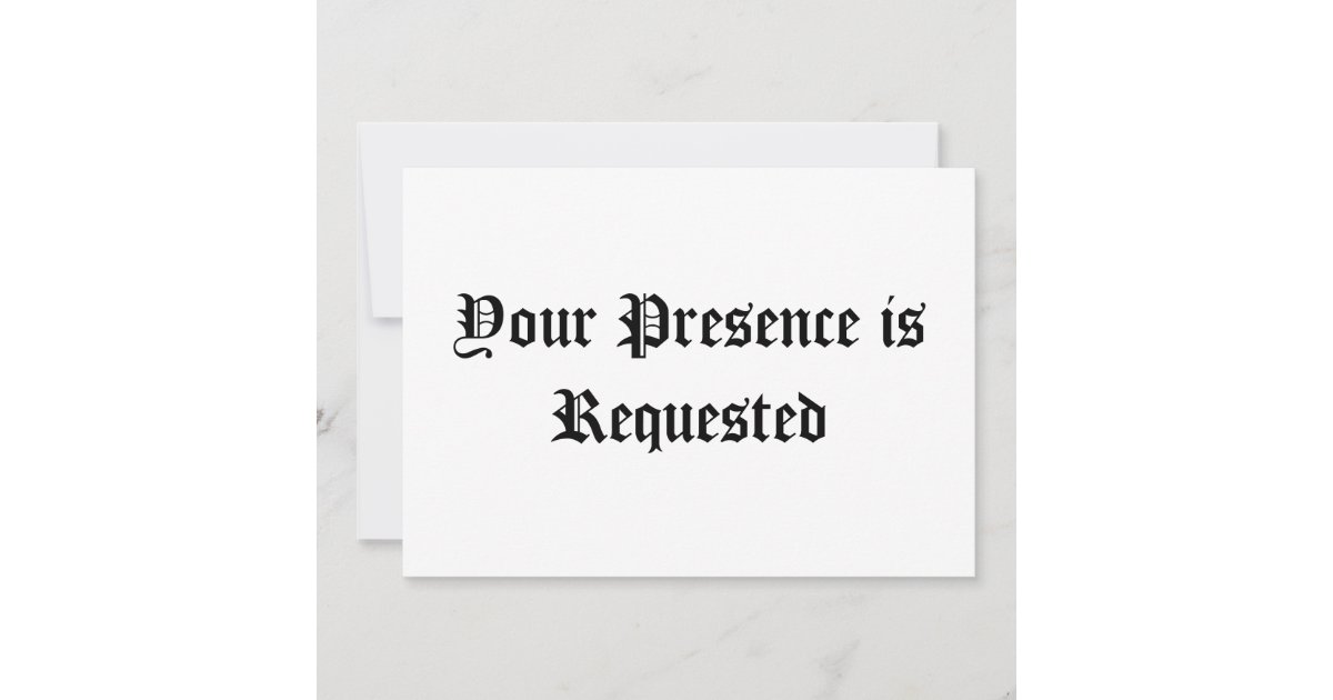 your-presence-is-requested-zazzle