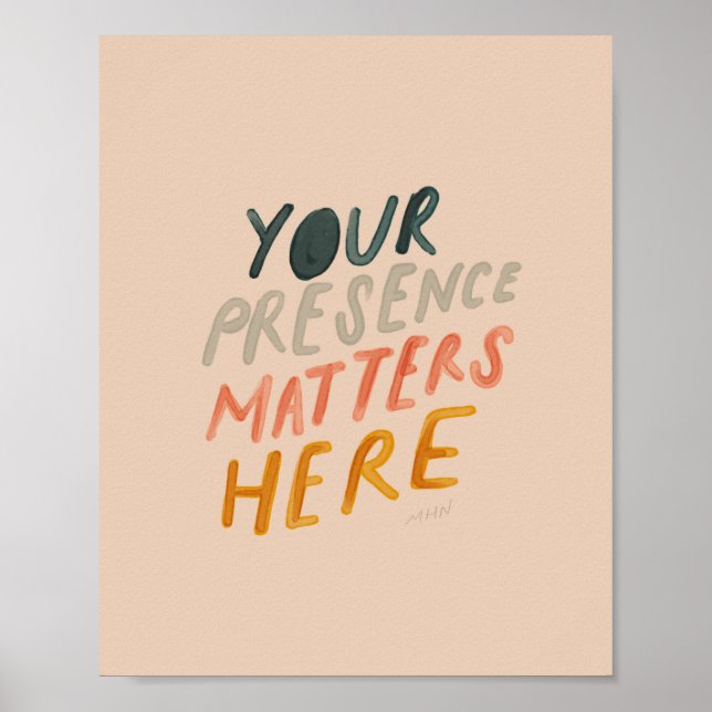 Your Presence Matters Here - Inspirational Quote Poster (Front)