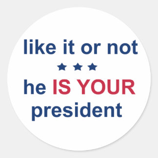 Your President Classic Round Sticker
