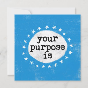 Your Purpose Is - Blue Greeting Card