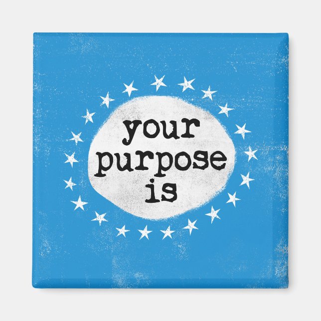 Your Purpose Is - Blue Refrigerator Magnet (Front)