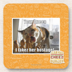 Your Queen, I takez her hostage Coaster