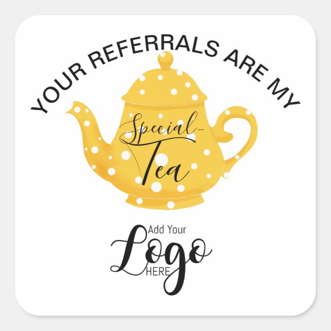 Your Referrals Are My “Special - Small Business Co Square Sticker (Front)
