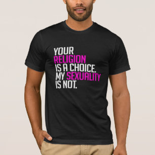 Your Religion is a choice T-Shirt