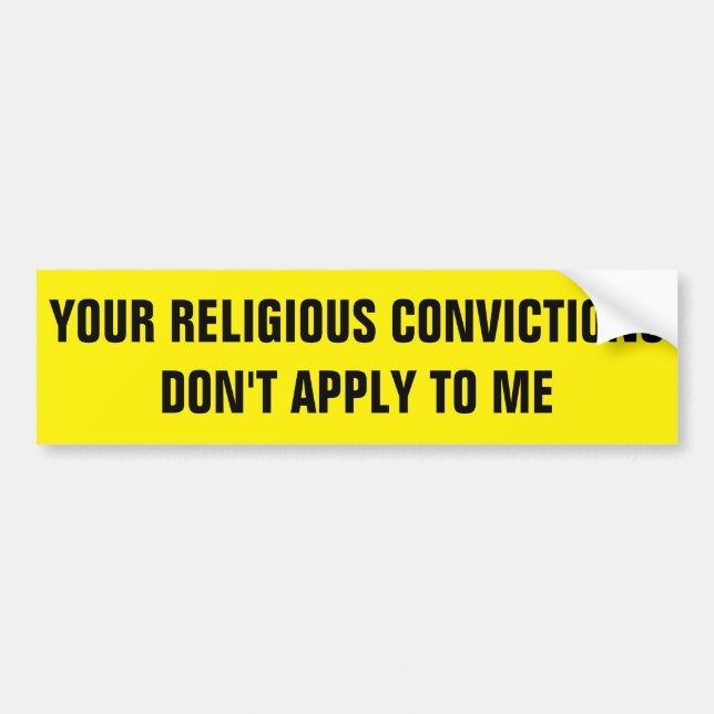 YOUR RELIGIOUS CONVICTIONS BUMPER STICKER (Front)