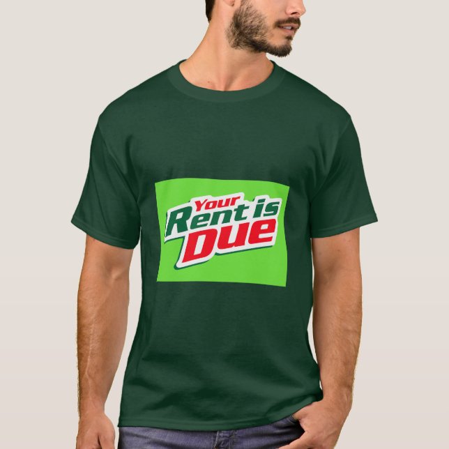 Your Rent is Due! 💸 T-Shirt (Front)