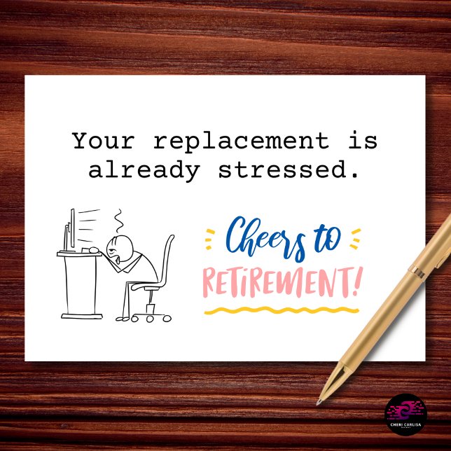 Your Replacement Is Already Stressed Retirement Card (We’re celebrating. They’re panicking.)