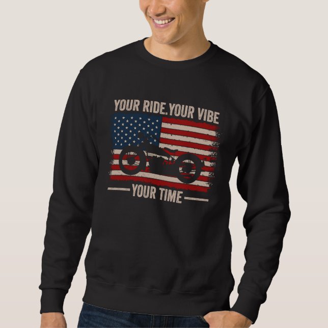 Your Ride Your Vibe Your Time Cruiser American Fla Sweatshirt (Front)