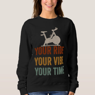 Your Ride Your Vibe Your Time Motivational Gym Spi Sweatshirt
