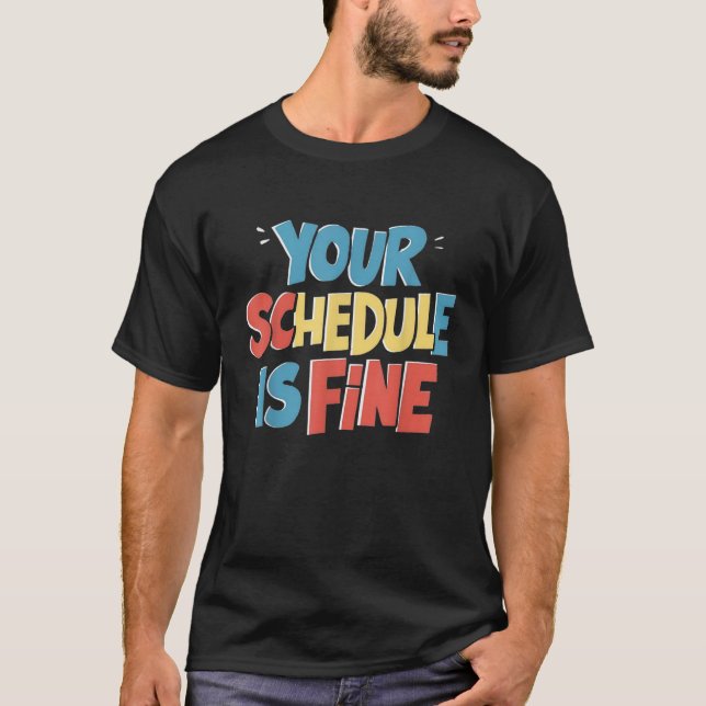 Your Schedule is Fine Funny Back to School Counsel T-Shirt (Front)