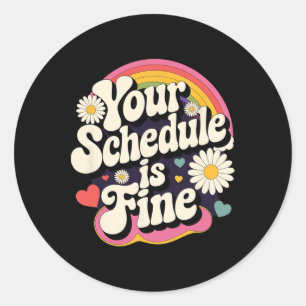 Your Schedule Is Fine Retro Funny Teacher Back To Classic Round Sticker