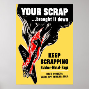 Your Scrap Brought It Down -- WW2 Poster