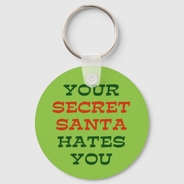 Your Secret Santa Hates You Key Ring (Front)