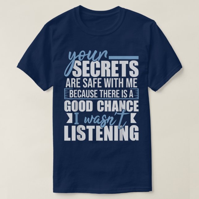 Your Secrets Are Safe With Me  Funny Sarcastic Hum T-Shirt (Design Front)