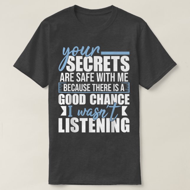 Your Secrets Are Safe With MeFunny Sarcastic Humou T-Shirt (Design Front)