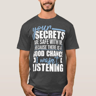 Your Secrets Are Safe With MeFunny Sarcastic Humou T-Shirt