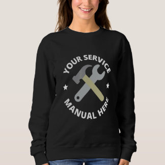 Your Service Manual Here Handyman Know It All Sweatshirt
