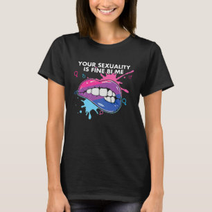 Your Sexuality Is Fine Bi Me Bisexual Bisexuality  T-Shirt