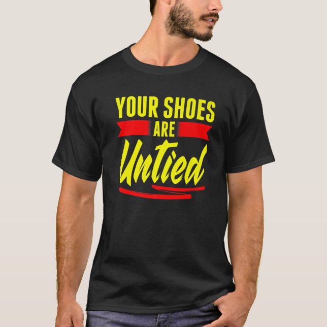Your Shoes Are Untied April Fool's Day Prankster J T-Shirt (Front)