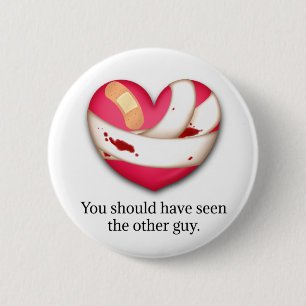 "Your should have seen the other guy" Broken Heart 6 Cm Round Badge