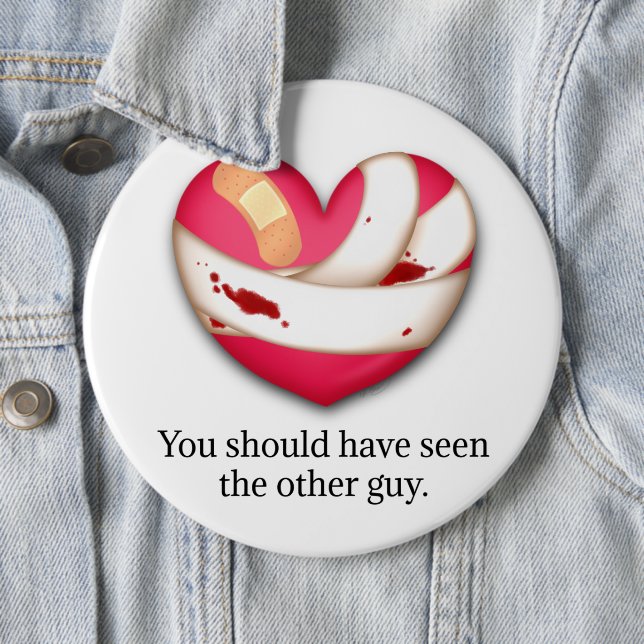 "Your should have seen the other guy" Broken Heart 6 Cm Round Badge (In Situ)