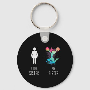 Your Sister Compare To My Sister Cheerleader Proud Key Ring